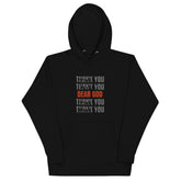 DEAR GOD - Unisex Hoodie - TRIPLE-A