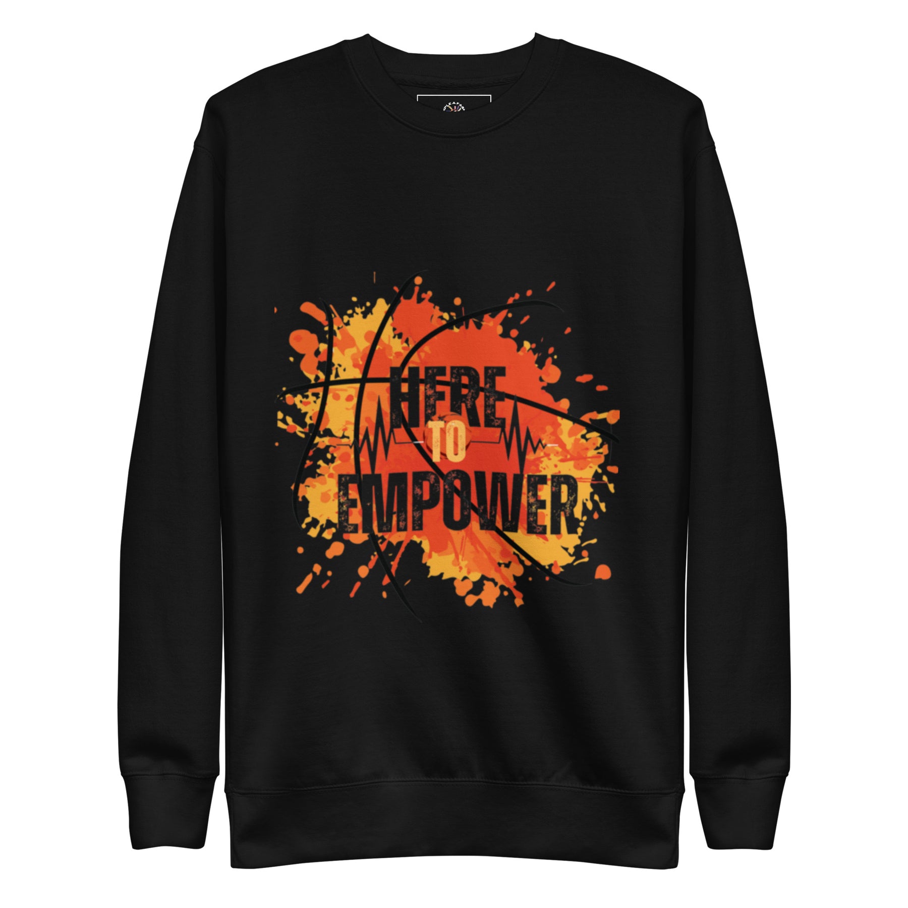 HERE TO EMPOWER- Unisex Premium Sweatshirt