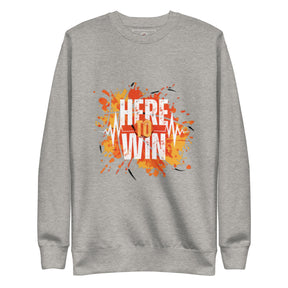 HERE TO WIN- Unisex Premium Sweatshirt