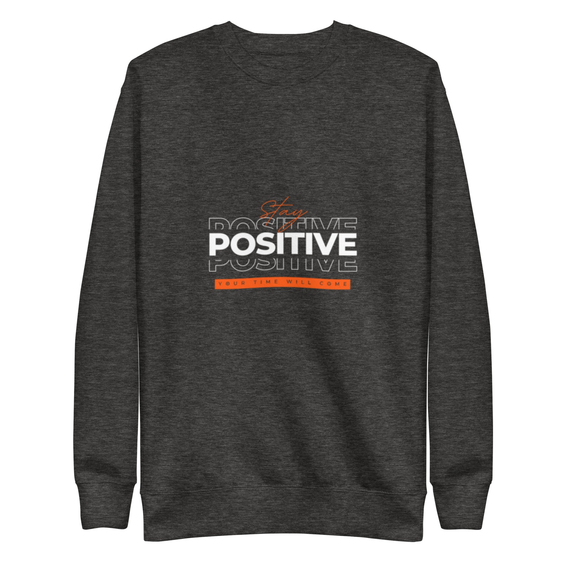 STAY POSITIVE - Unisex Premium Sweatshirt - TRIPLE-A