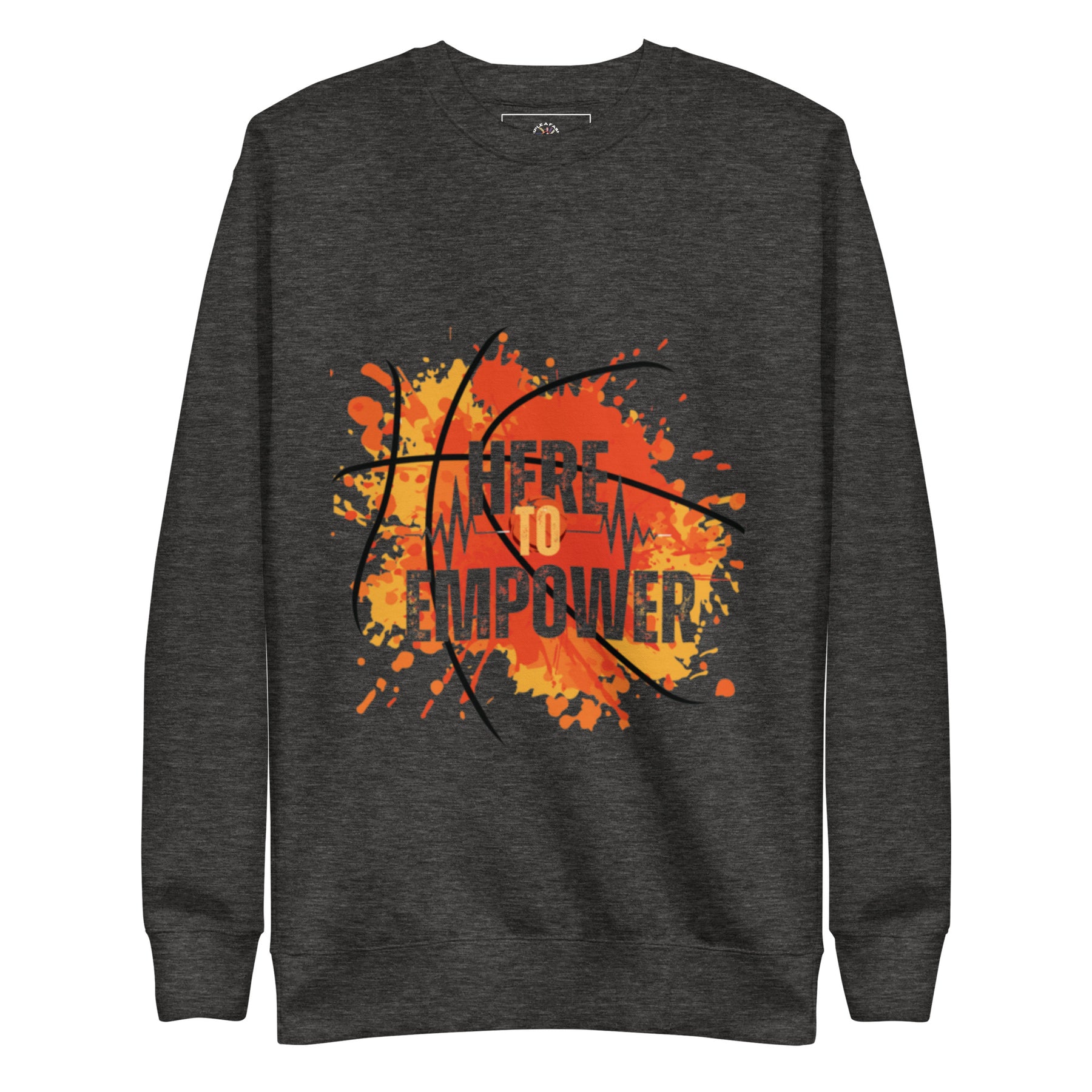 HERE TO EMPOWER- Unisex Premium Sweatshirt