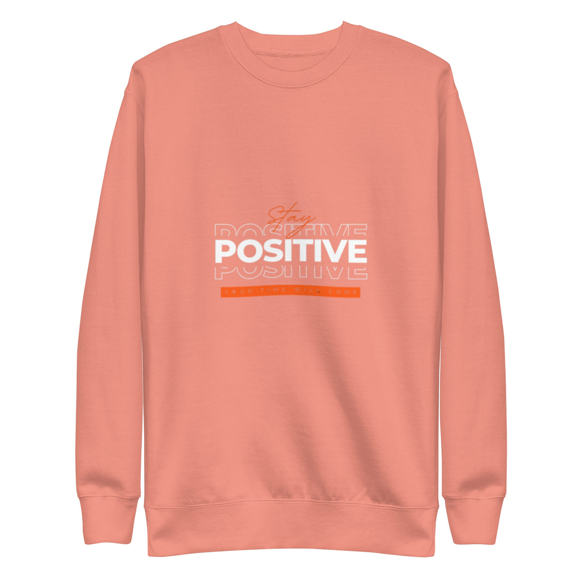 STAY POSITIVE - Unisex Premium Sweatshirt - TRIPLE-A