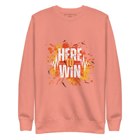 HERE TO WIN- Unisex Premium Sweatshirt