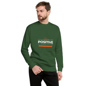 STAY POSITIVE - Unisex Premium Sweatshirt - TRIPLE-A