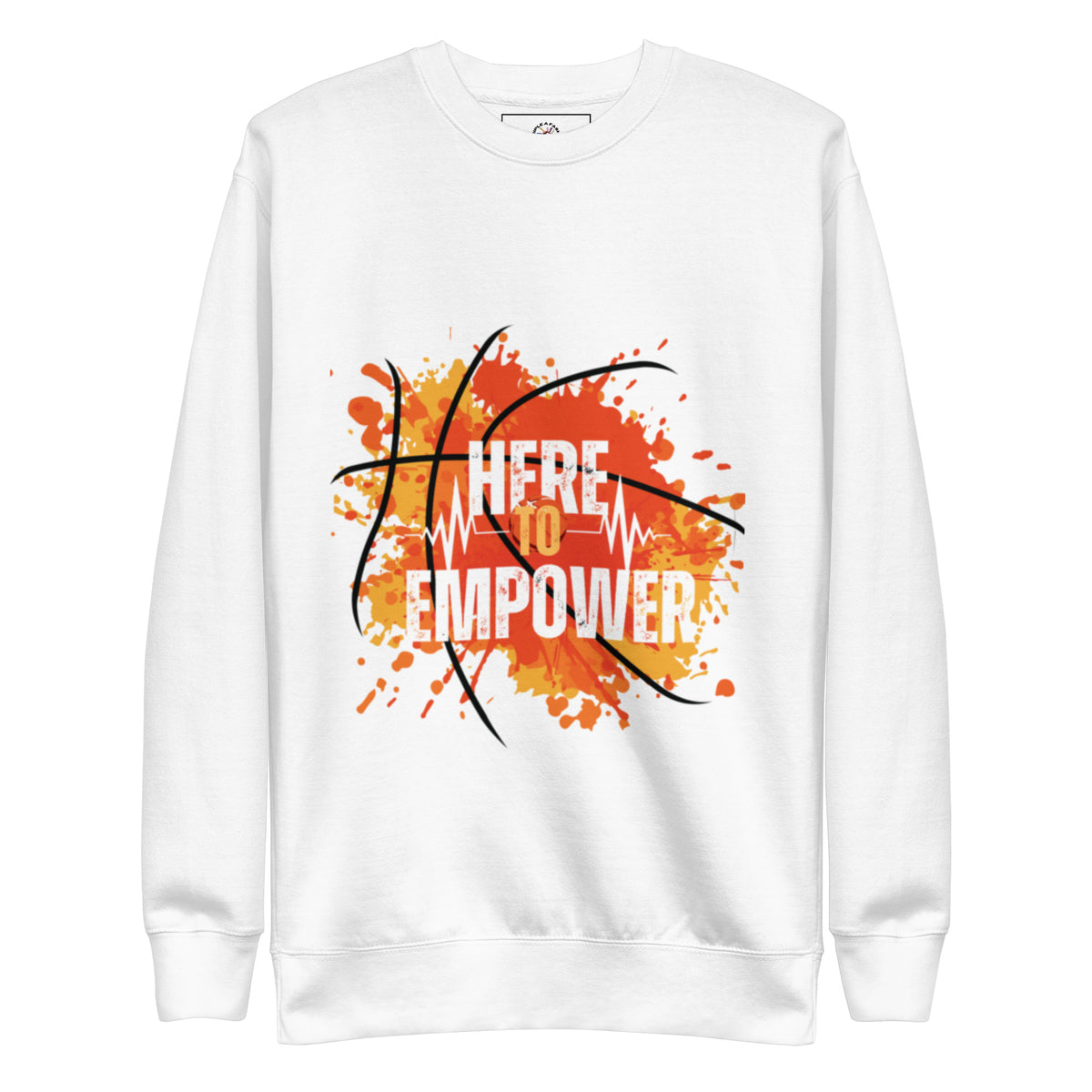 HERE TO EMPOWER- Unisex Premium Sweatshirt